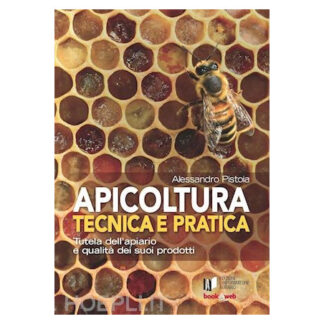 Book “Apicoltura Tecnica e Pratica” / Technical and practical Beekeeping - Pistoia - L’Informatore Agr