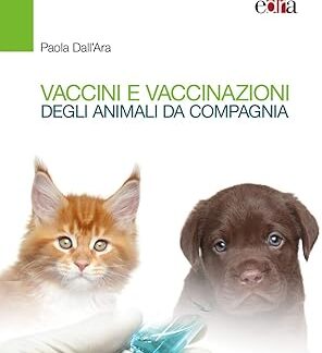 Vaccini E Vaccinazioni Degli Animali da Compagnia - Le Risposte Ai “Se” e Ai “ma” di Tutti I Giorni