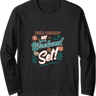 Pollo fritto Il mio fine settimana è impostato Maglia a Manica