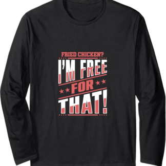 Pollo fritto Sono libero per quel divertente Maglia a Manica