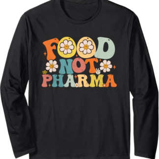 Food Not Pharma Naturale Biologico Groovy Divertente Detto Maglia a Manica