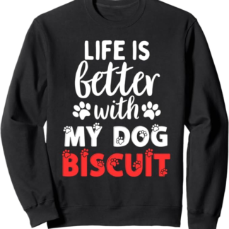 Cane Nome Biscotto La Vita è Meglio Con Il Mio Cane Nominato Biscotto Felpa