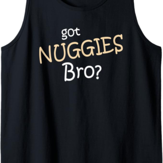 Got Nuggies Bro? Chicken Nugget Trend Canotta