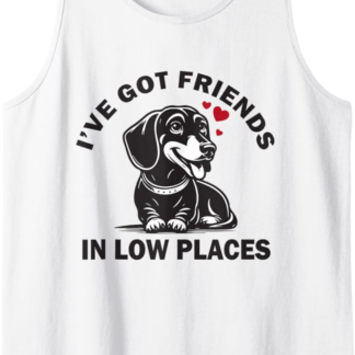 I've Got Friends Low Places Divertente Bassotto Wiener Dog Doxie Canotta