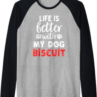 Cane Nome Biscotto La Vita è Meglio Con Il Mio Cane Nominato Biscotto Maglia con Maniche Raglan