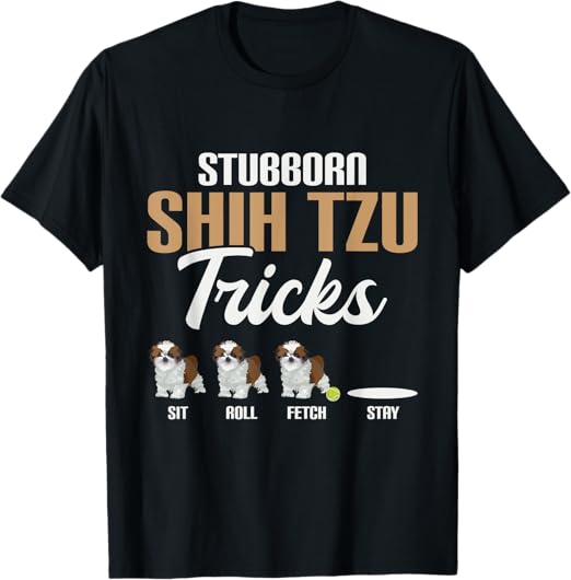 Trucchi Shih Tzu testardi - Allevatore di animali per amanti dei cani Maglietta